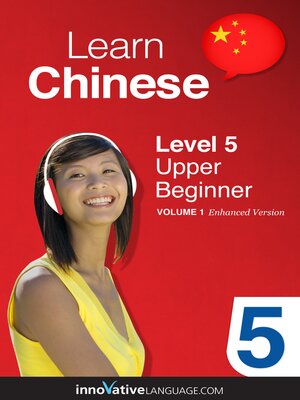cover image of Learn Chinese - Level 5: Upper Beginner, Volume 1
